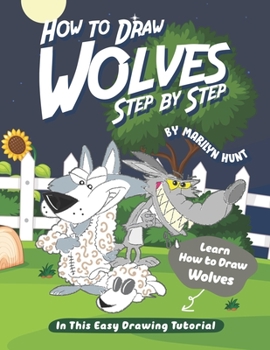 Paperback How to Draw Wolves Step by Step: Learn How to Draw Wolves in This Easy Drawing Tutorial Book