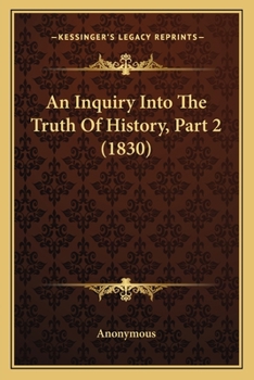 Paperback An Inquiry Into The Truth Of History, Part 2 (1830) Book