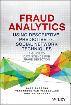Hardcover Fraud Analytics Using Descriptive, Predictive, and Social Network Techniques: A Guide to Data Science for Fraud Detection Book