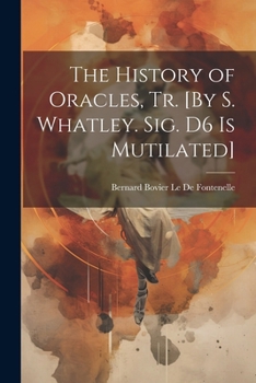 Paperback The History of Oracles, Tr. [By S. Whatley. Sig. D6 Is Mutilated] Book