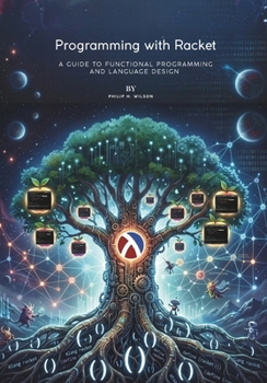 Paperback Programming with Racket: A Guide to Functional Programming and Language Design Book