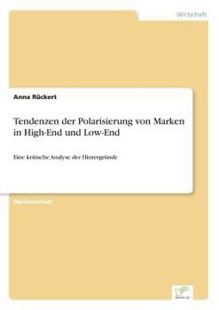 Paperback Tendenzen der Polarisierung von Marken in High-End und Low-End: Eine kritische Analyse der Hintergründe [German] Book