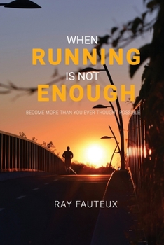 Paperback When Running Is Not Enough: Become More Than You Ever Thought Possible Book