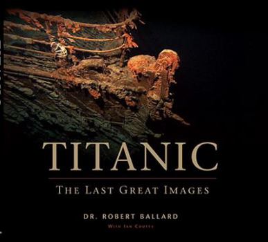 Hardcover Titanic: The Last Great Images Book