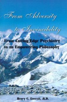 Paperback From Adversity to Invincibility: From Cutting-Edge Psychiatry to an Empowering Philosophy Book
