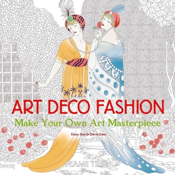 Art Deco Fashion (Art Colouring Book) : Make Your Own Art Masterpiece