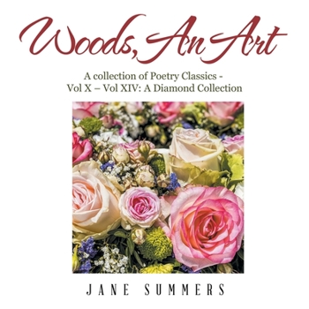 Paperback Woods, an Art: A Collection of Poetry Classics - Vol X - Vol Ix a Diamond Collection Book