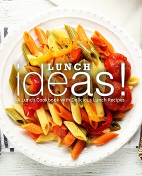 Paperback Lunch Ideas!: A Lunch Cookbook with Delicious Lunch Recipes Book