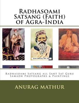Paperback Radhasoami Satsang (Faith) of Agra-India: Radhasoami Satsang all Sant Sat Guru Samadh Photographs & Paintings Book