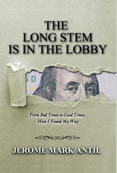 Hardcover The Long Stem Is in the Lobby: From Bad Times to Good Times... How I Found My Way Book
