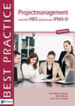 Paperback Projectmanagement Voor Het HBO Op Basis Van IPMA-D (Best Practice Series) (Dutch Edition) [Dutch] Book