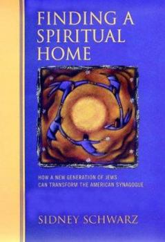 Hardcover Finding a Spiritual Home: How a New Generation of Jews Can Transform the American Synagogue Book