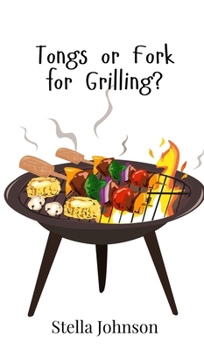 Hardcover Tongs or Fork for Grilling? Book
