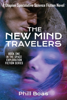 Paperback The New Mind Travelers: A Utopian Speculative Science Fiction Novel Book