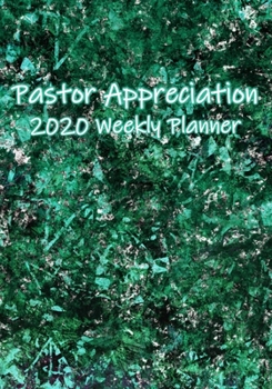 Pastor Appreciation 2020 Weekly Planner: For Helping Churches Schedule Activities to Honor Their Pastors