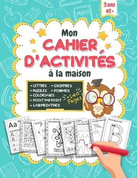 Paperback Mon cahier d'activités à la maison: Apprendre à écrire les lettres, les mots et les chiffres.Grand livre d'exercices et de jeux à la maison pour les e [French] Book