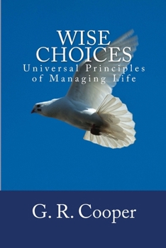 Paperback Wise Choices: Universal Principles of Managing Life Book