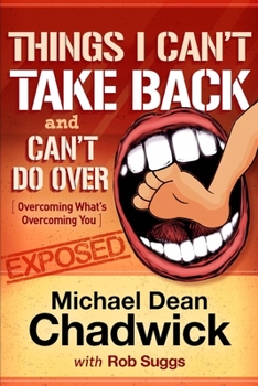 Paperback Things I Can't Take Back and Can't Do Over: Overcoming What's Overcoming You Book
