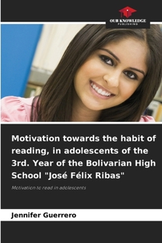 Paperback Motivation towards the habit of reading, in adolescents of the 3rd. Year of the Bolivarian High School "José Félix Ribas" Book
