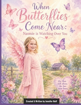 Paperback When Butterflies Come Near: Naomie is Watching Over You Book
