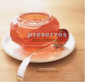 Hardcover Preserves: Jellies, Pickles and Liqueurs Book