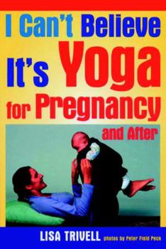 Paperback I Can't Believe It's Yoga for Pregnancy and After Book