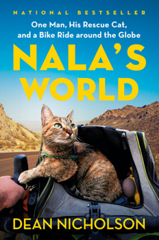 Hardcover Nala's World: One Man, His Rescue Cat, and a Bike Ride Around the Globe Book