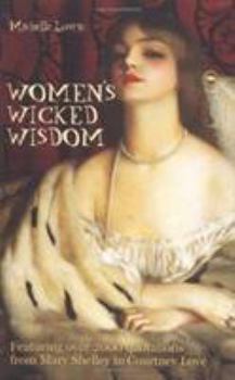Hardcover Women's Wicked Wisdom: From Mary Shelley to Courtney Love Book