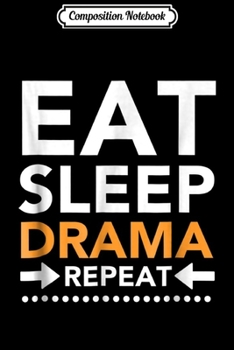 Composition Notebook: Eat Sleep Drama Repeat Funny Actor Actress Gift Journal/Notebook Blank Lined Ruled 6x9 100 Pages