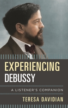 Hardcover Experiencing Debussy: A Listener's Companion Book