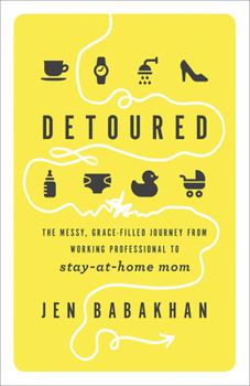 Paperback Detoured: The Messy, Grace-Filled Journey from Working Professional to Stay-At-Home Mom Book
