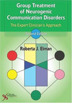 Paperback Group Treatment for Neurogenic Communication Disorders: The Expert Clinician's Approach Book