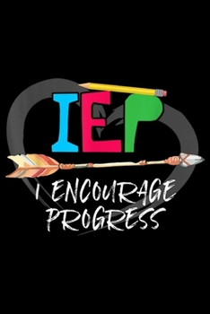 Paperback IEP i Encourage Progress: IEP Encourage Progress SPED Squad Special Education Teacher Journal/Notebook Blank Lined Ruled 6x9 100 Pages Book