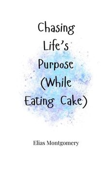 Paperback Chasing Life's Purpose (While Eating Cake) Book