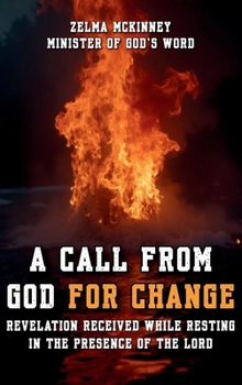 A Call From God For Change: Revelation Received While Resting In The Presence Of The Lord