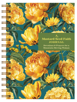 Mustard Seed Faith Journal : Devotions and Prayers for a Mountain-Moving Woman