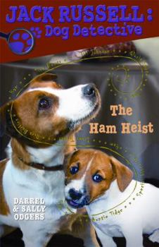 The Ham Heist - Book #12 of the Jack Russell Dog Detective