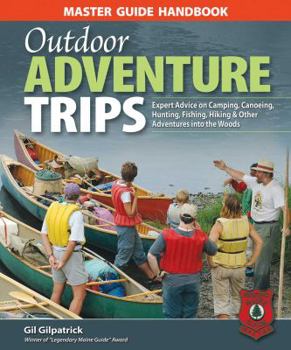 Paperback Master Guide Handbook to Outdoor Adventure Trips: Expert Advice on Camping, Canoeing, Hunting, Fishing, Hiking & Other Adventures in the Woods Book