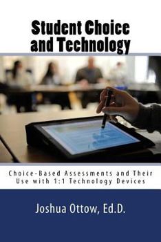 Paperback Student Choice and Technology: Choice-Based Assessments and Their Use with 1:1 Technology Devices Book