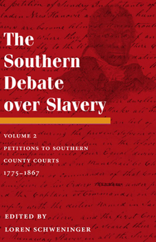 Hardcover The Southern Debate Over Slavery: Volume 2: Petitions to Southern County Courts, 1775-1867 Volume 2 Book
