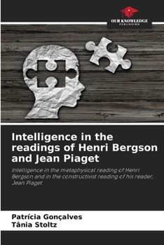 Paperback Intelligence in the readings of Henri Bergson and Jean Piaget Book
