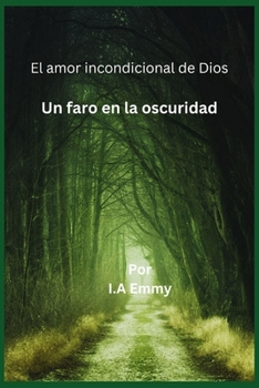 Paperback El amor incondicional de Dios: Un faro en la oscuridad [Spanish] Book
