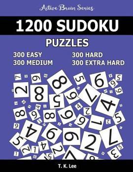 Paperback 1,200 Sudoku Puzzles. 300 Easy, 300 Medium, 300 Hard and 300 Extra Hard: Active Brain Series Book