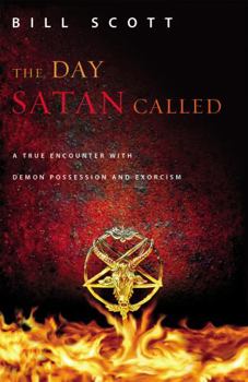 Paperback The Day Satan Called: A True Encounter with Demon Possession and Exorcism Book
