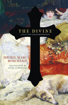 Paperback The Divine: A Play for Sarah Bernhardt Book