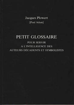 Paperback Petit Glossaire Pour Servir a l'Intelligence Des Auteurs Decadents Et Symbolistes Book