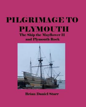 Paperback Pilgrimage to Plymouth: The Ship the Mayflower II and Plymouth Rock Book