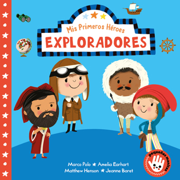 Board book MIS Primeros Héroes: Exploradores / My First Heroes: Explorers: Marco Polo - Amelia Earhart - Mathhew Henson - Jeanne Baret [Spanish] Book