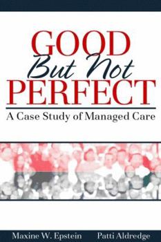 Paperback Good But Not Perfect: A Case Study of Managed Care Book