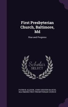Hardcover First Presbyterian Church, Baltimore, Md: Rise and Progress Book